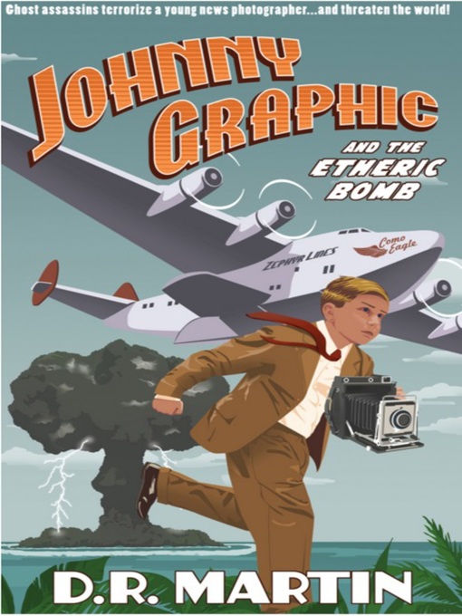 Title details for Johnny Graphic and the Etheric Bomb by D.R. Martin - Available